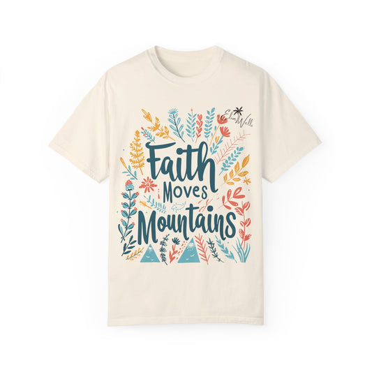 Faith Moves Mountains Unisex Garment-Dyed T-Shirt - Inspirational Nature Design